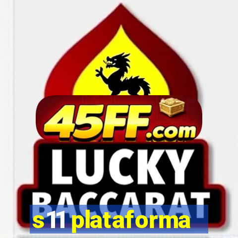 s11 plataforma